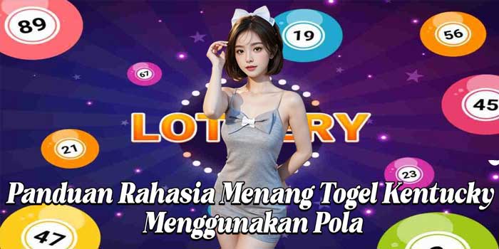 Panduan Rahasia Menang Togel Kentucky Menggunakan Pola