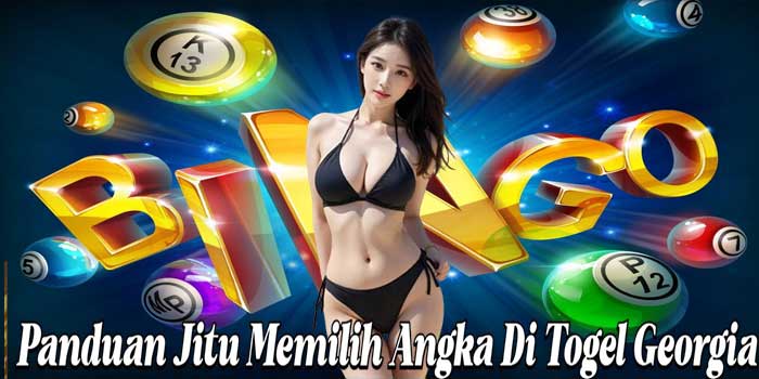 Panduan Jitu Memilih Angka Di Togel Georgia