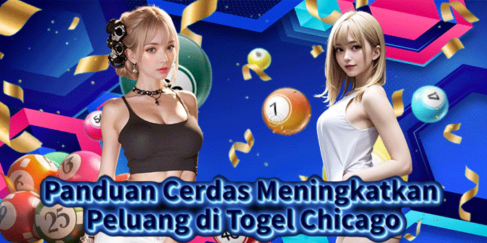 Panduan Cerdas Meningkatkan Peluang di Togel Chicago