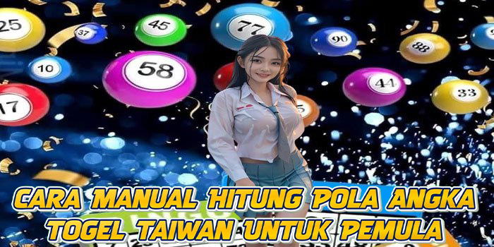Cara Manual Hitung Pola Angka Togel Taiwan Untuk Pemula