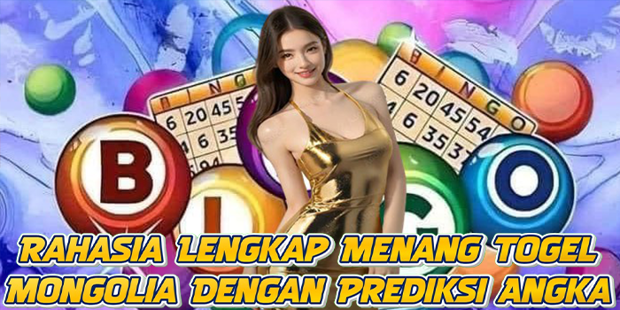 Rahasia Lengkap Menang Togel Mongolia Dengan Prediksi Angka